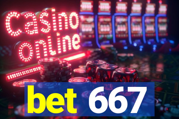 bet 667
